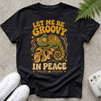 Let me be Groovy T-shirt