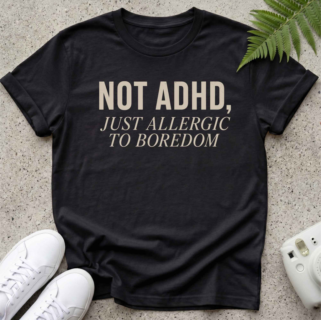 Not ADHD T-shirt