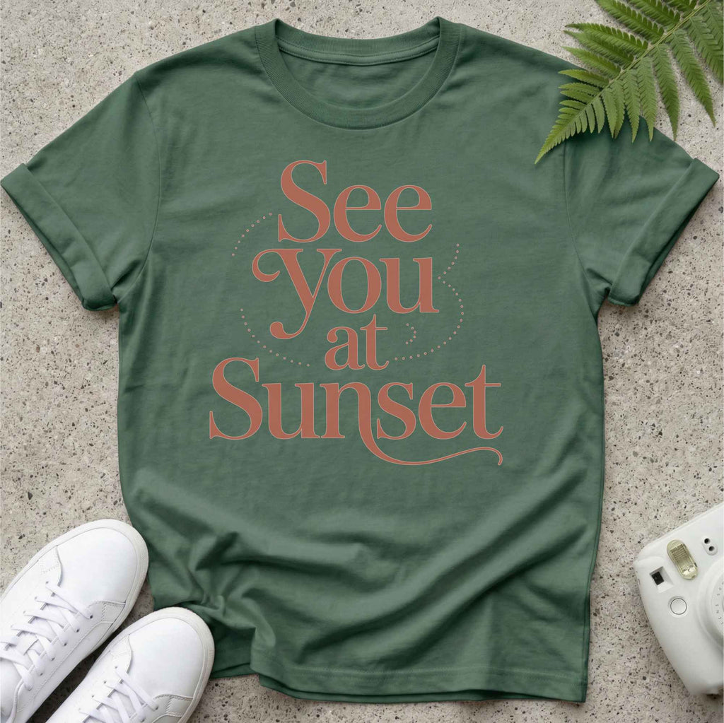 See you at sunset T-shirt