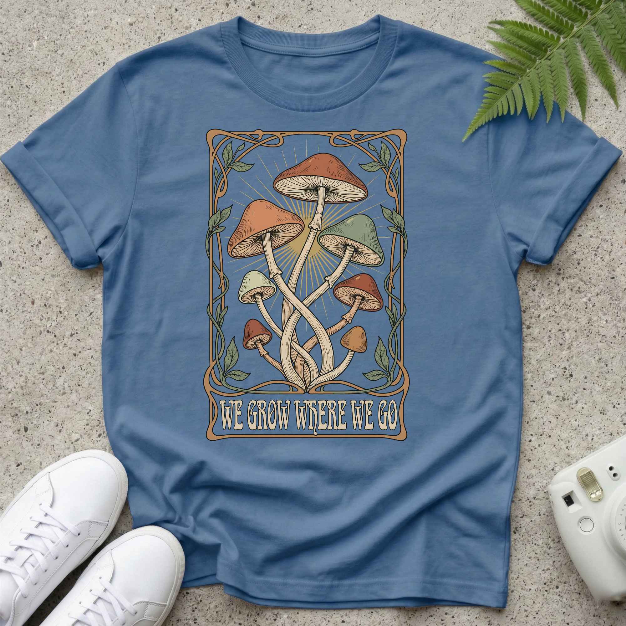 We Grow Where We Go T-shirt