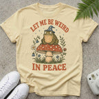 Let me be Weird in Peace T-shirt