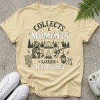 Collects Moments - Loses Belongings T-shirt