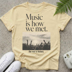 Music Is how we met T-shirt