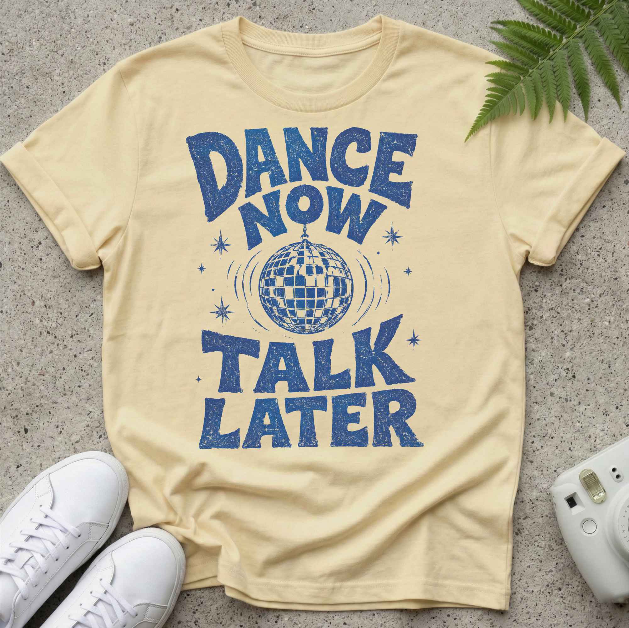 Dance Now Talk later t-shirt
