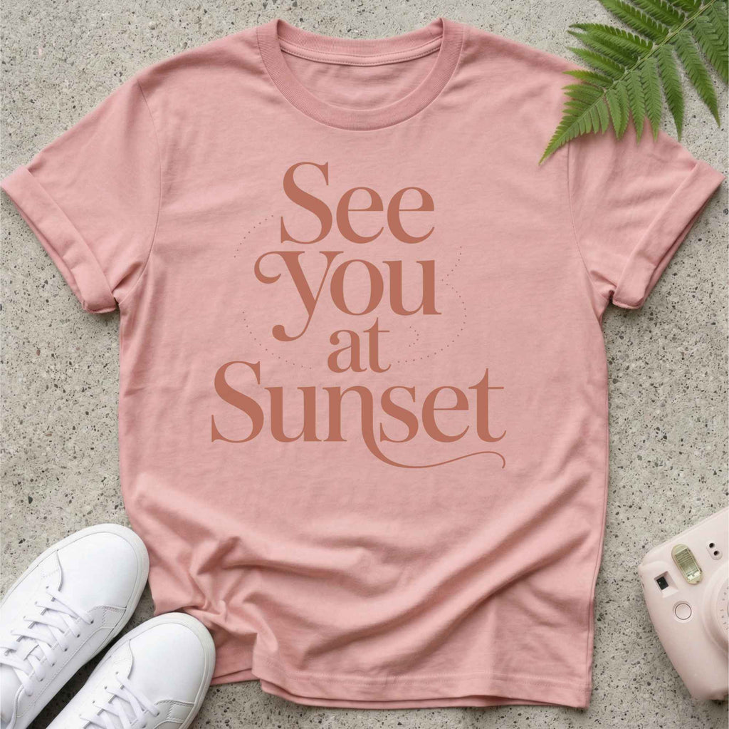 See you at sunset T-shirt