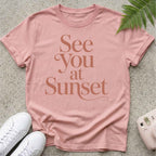 See you at sunset T-shirt