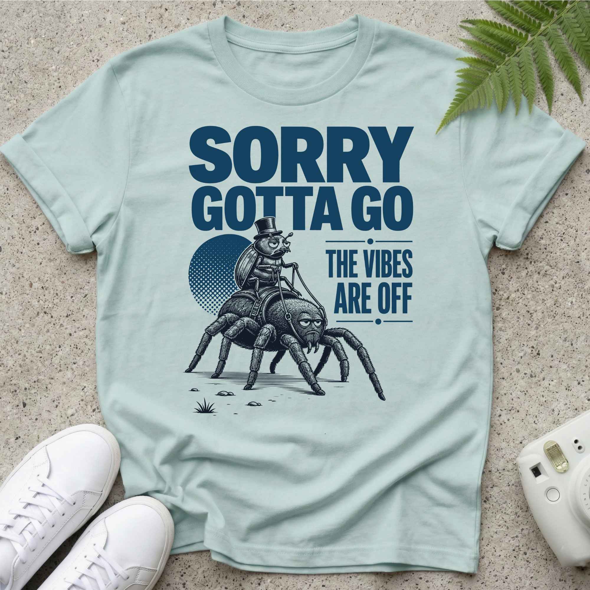 Sorry Gotta Go T-shirt