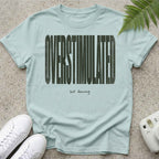 Overstimulated but Dancing T-shirt
