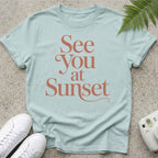 See you at sunset T-shirt
