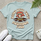 Dancing Till Mushroom Food T-shirt