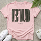 Overstimulated but Dancing T-shirt
