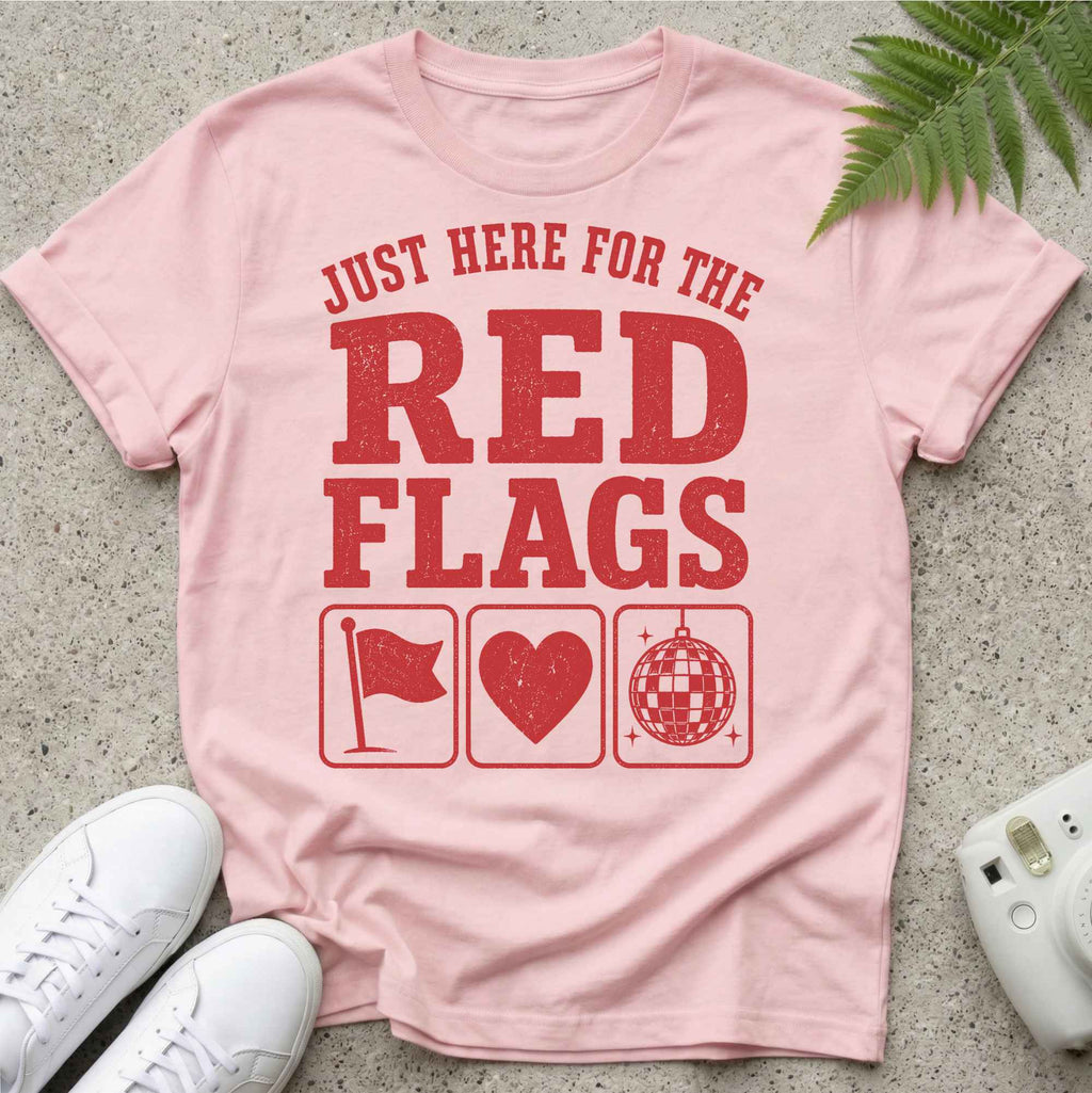 Just here For Red Flags T-shirt