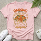 Dancing Untill Further Notice T-shirt