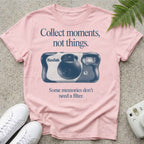 Not Everything Needs A filter T-shirt