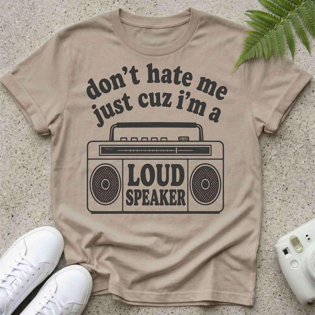 I'm A Loud Speaker T-shirt