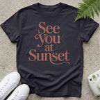 See you at sunset T-shirt