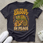 Let me be Groovy T-shirt