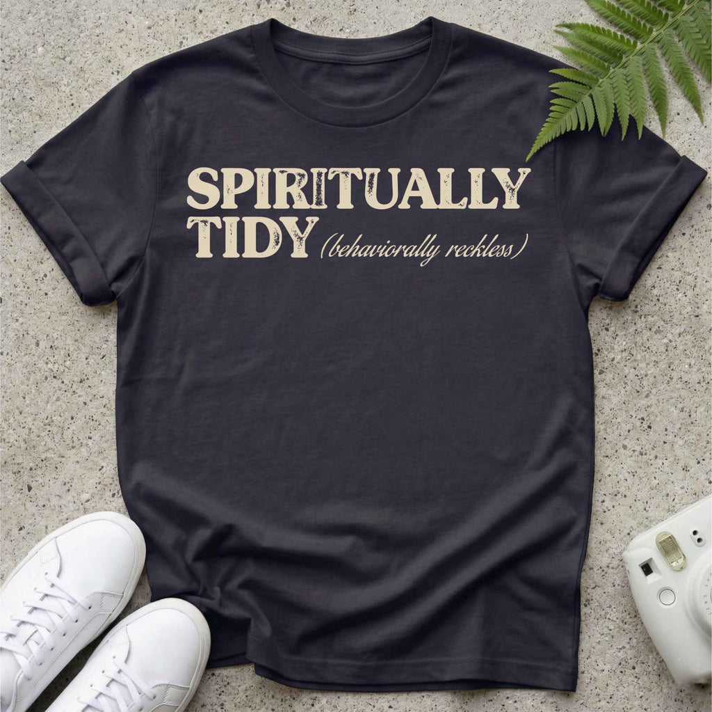 Spiritually Tidy Behaviour Not T-shirt