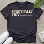 Spiritually Tidy Behaviour Not T-shirt