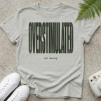 Overstimulated but Dancing T-shirt