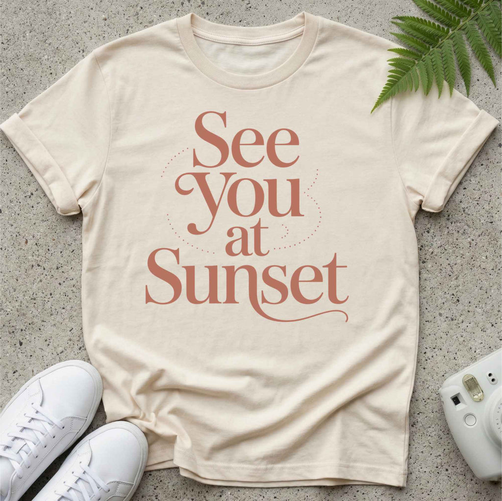 See you at sunset T-shirt
