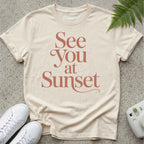 See you at sunset T-shirt