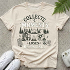 Collects Moments - Loses Belongings T-shirt