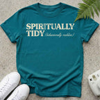 Spiritually Tidy Behaviour Not T-shirt