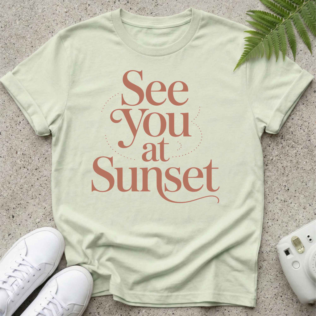 See you at sunset T-shirt