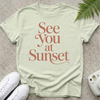 See you at sunset T-shirt