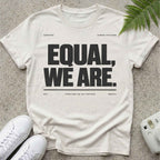 Equal We Are T-shirt