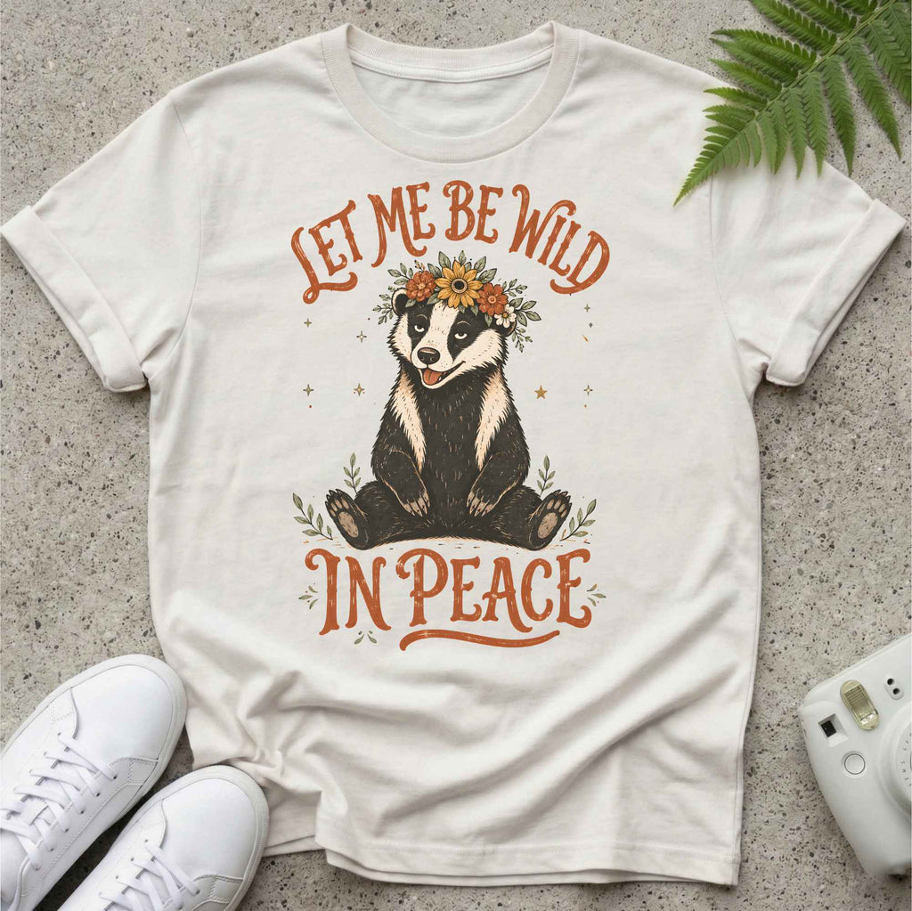 Let me Be Wild Badger T-shirt