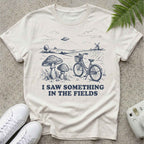 Saw Something in the Fields T-shirt