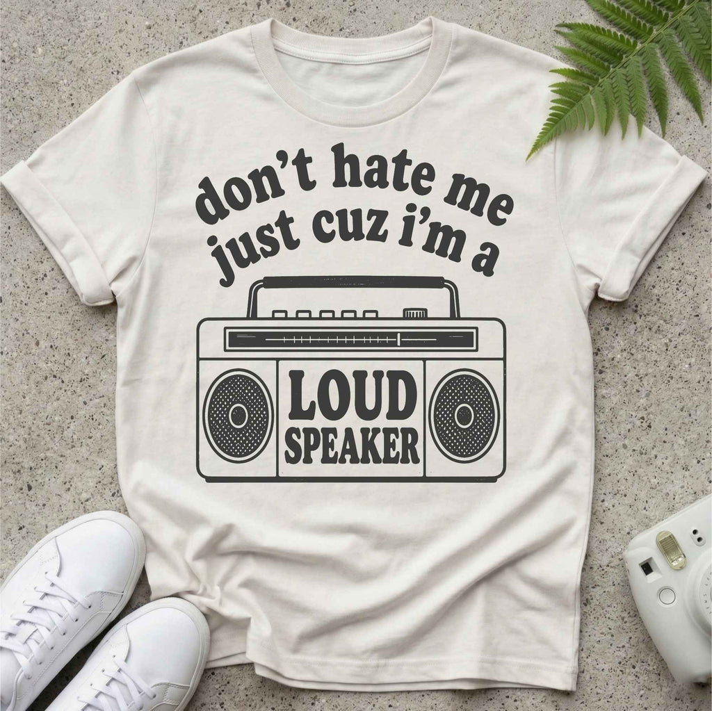 I'm A Loud Speaker T-shirt