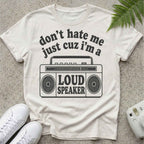 I'm A Loud Speaker T-shirt
