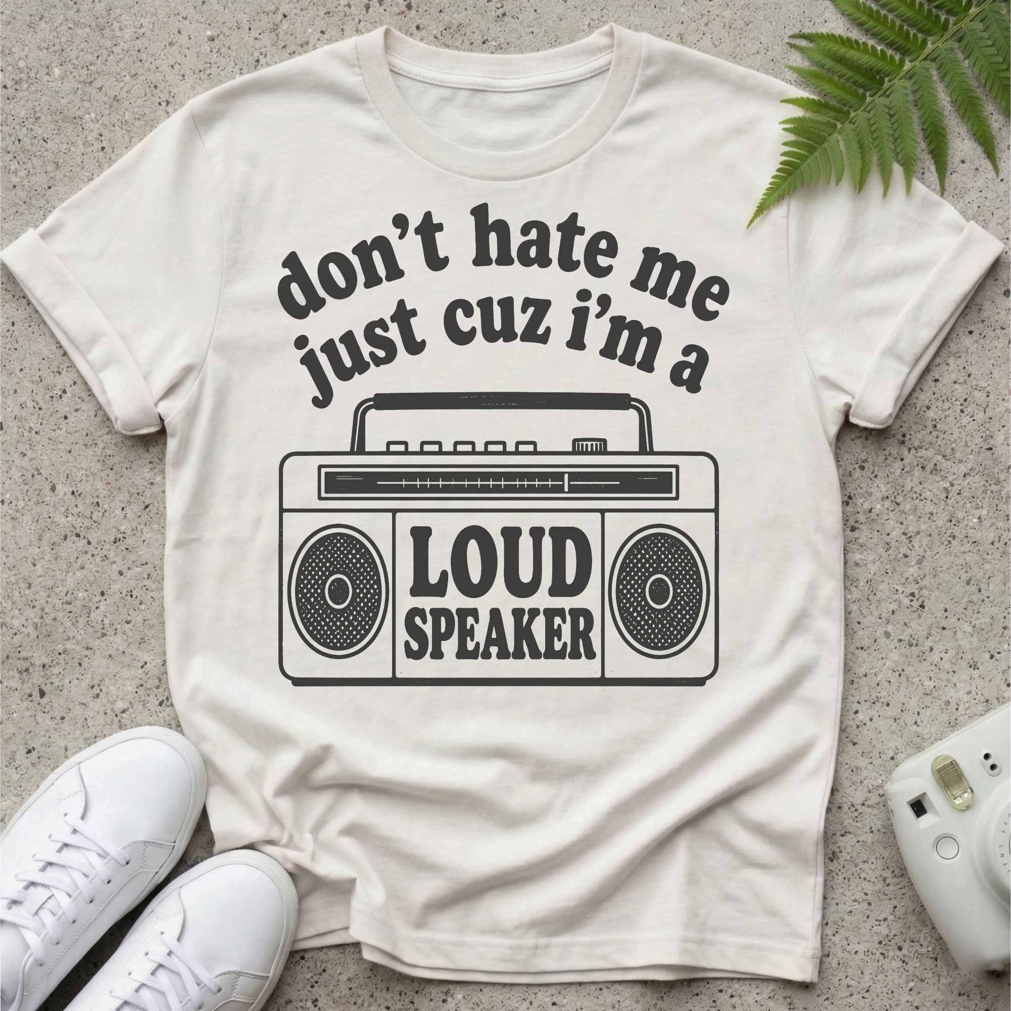 I'm A Loud Speaker T-shirt