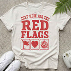 Just here For Red Flags T-shirt