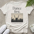Dance First T-shirt