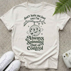 Always Spinning Out of Control T-shirt