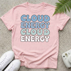 Cloud Energy Because Cloud Energy T-shirt