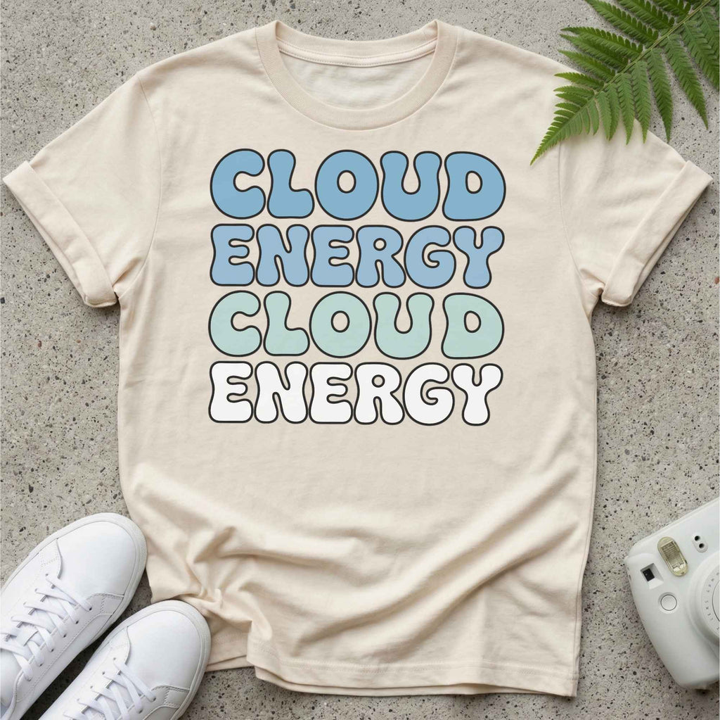 Cloud Energy Because Cloud Energy T-shirt